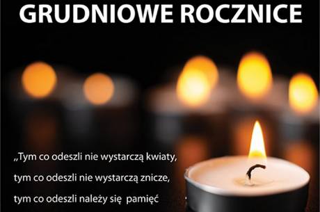 Tym co odeszli... grudniowe rocznice